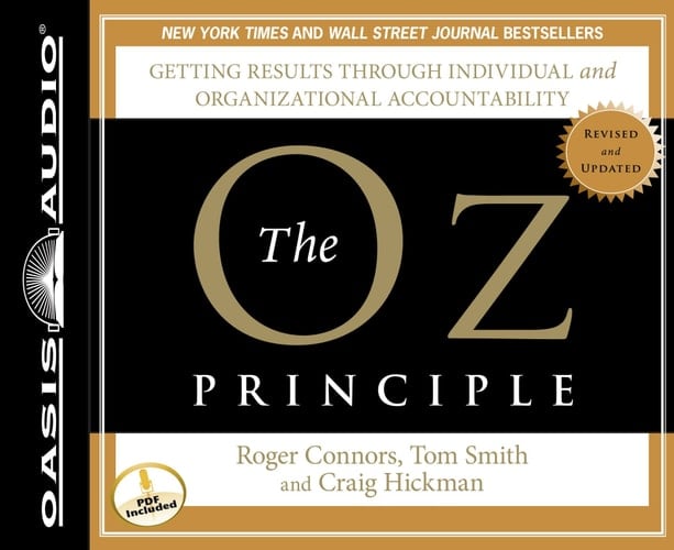 The Oz Principle (Library Edition): Getting Results Through Individual and Organizational Accountability (Smart Audio)