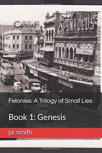 Felonies: a Trilogy of Small Lies Book 1: Genesis