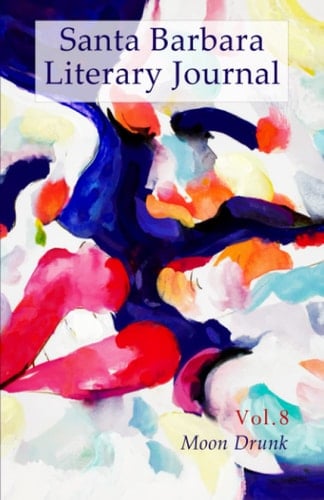 Santa Barbara Literary Journal: Volume 8: Moon Drunk