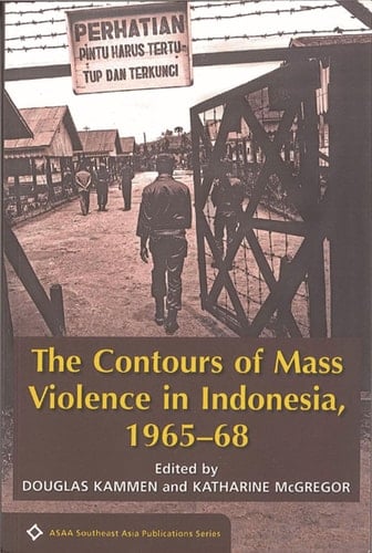 The Contours of Mass Violence in Indonesia, 1965-68