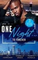 One Night...To Forever: Sexy stories filled with second chances, workplace romances, opposites attract, and red-hot spice