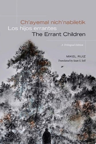 Ch’ayemal nich’nabiletik / Los hijos errantes / The Errant Children