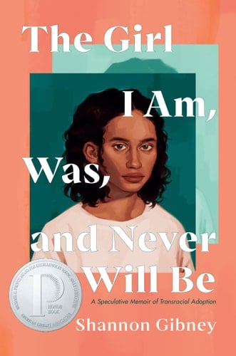 The Girl I Am, Was, and Never Will Be A Speculative Memoir of Transracial Adoption