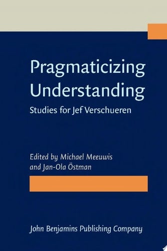 Pragmaticizing Understanding Studies for Jef Verschueren