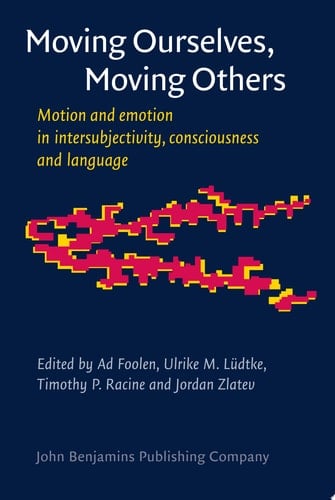 Moving Ourselves, Moving Others Motion and emotion in intersubjectivity, consciousness and language