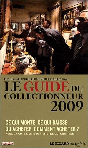 Le guide du collectionneur 2009 peinture, sculpture, photo, mobilier, objets d'art