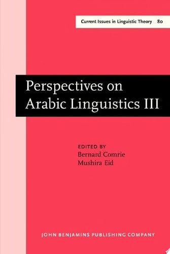 Perspectives on Arabic Linguistics Papers from the Annual Symposium on Arabic Linguistics. Volume III: Salt Lake City, Utah 1989