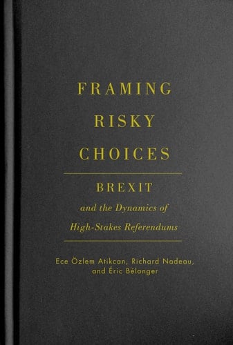 Framing Risky Choices Brexit and the Dynamics of High-stakes Referendums