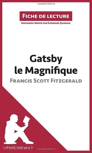 Analyse : Gatsby le Magnifique de Francis Scott Fitzgerald (analyse complète de l'¿uvre et résumé) Résumé complet et analyse détaillée de l'oeuvre
