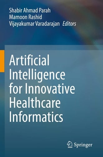 Artificial Intelligence for Innovative Healthcare Informatics
