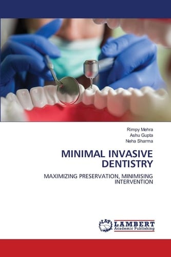 MINIMAL INVASIVE DENTISTRY: MAXIMIZING PRESERVATION, MINIMISING INTERVENTION