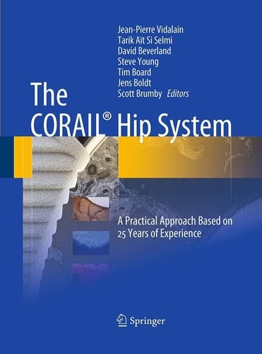 The CORAIL® Hip System A Practical Approach Based on 25 Years of Experience
