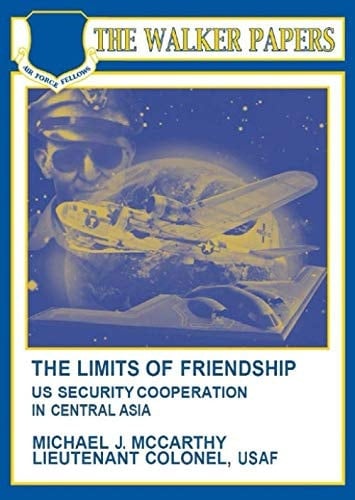 The Limits of Friendship: U. S. Security Cooperation in Central Asia