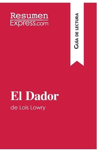 El Dador de Lois Lowry (Guía de lectura) Resumen y análisis completo