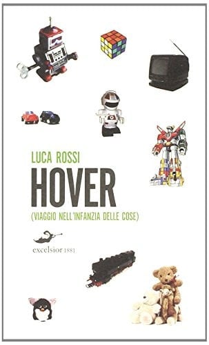 Hover. Viaggio nell'infanzia delle cose