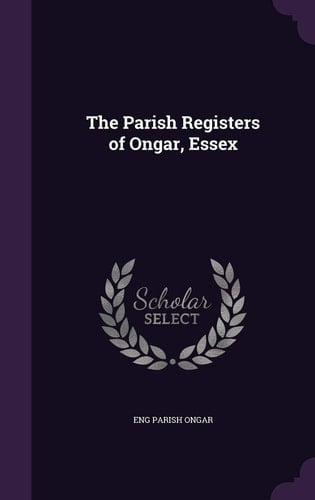 The Parish Registers of Ongar, Essex