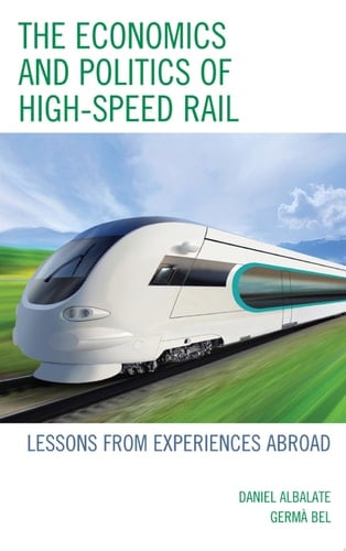 The Economics and Politics of High-Speed Rail Lessons from Experiences Abroad