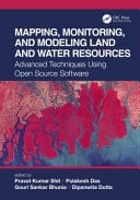 Mapping, Monitoring, and Modeling Land and Water Resources Advanced Techniques Using Open Source Software