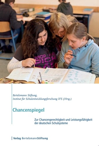 Chancenspiegel Zur Chancengerechtigkeit und Leistungsfähigkeit der deutschen Schulsysteme