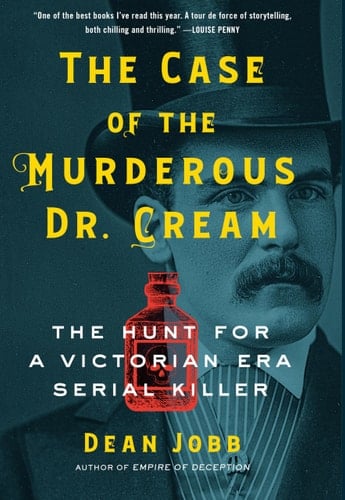 The Case of the Murderous Dr. Cream The Hunt for a Victorian Era Serial Killer