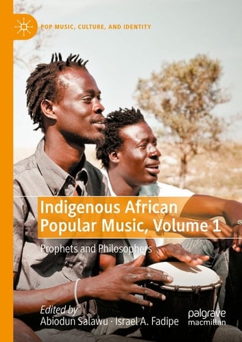 Indigenous African Popular Music, Volume 1 Prophets and Philosophers
