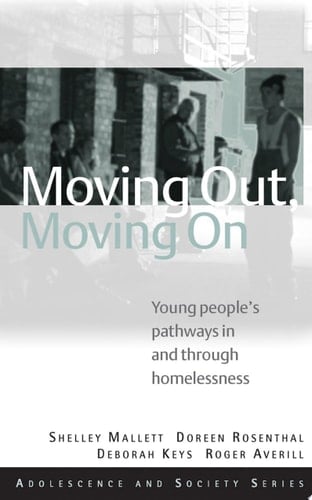 Moving Out, Moving On Young People's Pathways In and Through Homelessness