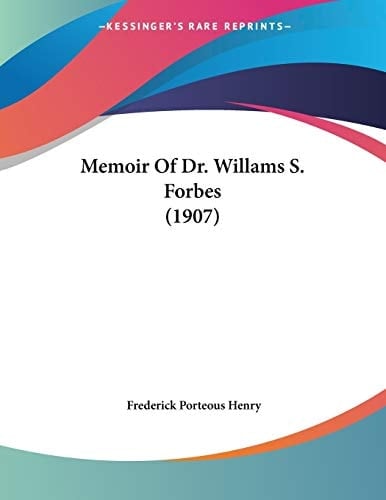 Memoir Of Dr. Willams S. Forbes (1907)