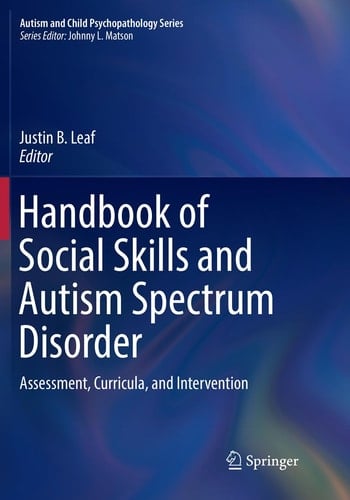Handbook of Social Skills and Autism Spectrum Disorder Assessment, Curricula, and Intervention