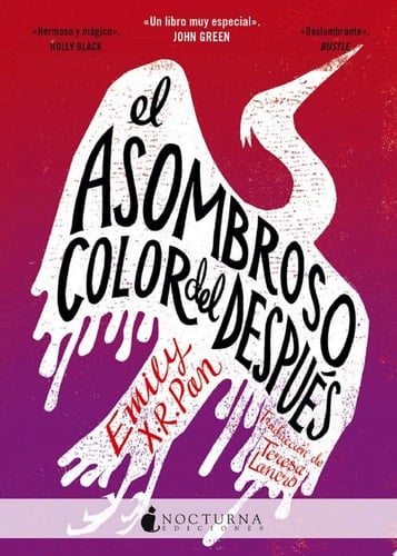 El asombroso color del después «Desgarrador. Un libro muy especial». John Green