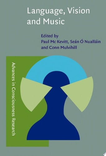 Language, Vision and Music Selected papers from the 8th International Workshop on the Cognitive Science of Natural Language Processing, Galway, 1999