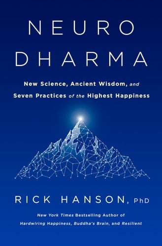 Neurodharma New Science, Ancient Wisdom, and Seven Practices of the Highest Happiness
