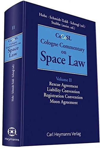 Cologne Commentary on Space Law Rescue agreement, liability convention, registration convention, Moon agreement
