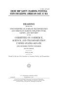 Cruise Ship Safety Examining Potential Steps for Keeping Americans Safe at Sea: Hearing Before the Subcommittee on Surface Transportation and Merchant Marine Infrastructure, Safety, and Security of the Committee on Commerce, Science, and Transportation