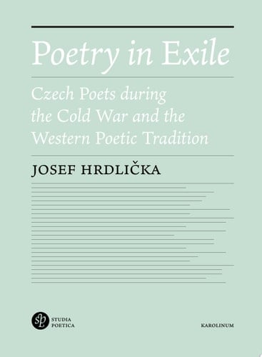 Poetry in Exile Czech Poets during the Cold War and the Western Poetic Tradition