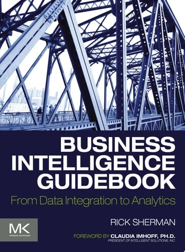Business Intelligence Guidebook From Data Integration to Analytics