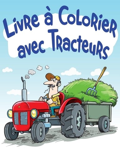 Livre À Colorier Avec Tracteurs Livre À Colorier Pour Enfants