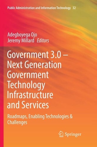 Government 3.0 – Next Generation Government Technology Infrastructure and Services Roadmaps, Enabling Technologies & Challenges