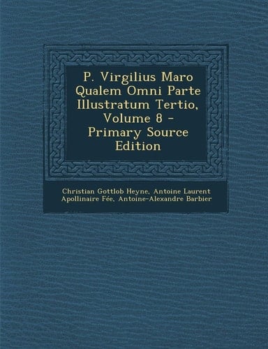 P. Virgilius Maro Qualem Omni Parte Illustratum Tertio, Volume 8 - Primary Source Edition