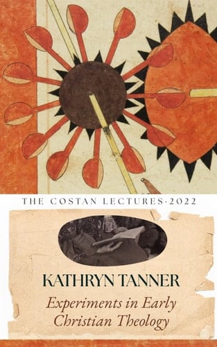 Experiments in Early Christian Theology: The Costan Lectures 2022