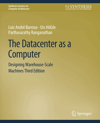 The Datacenter as a Computer Designing Warehouse-Scale Machines, Third Edition