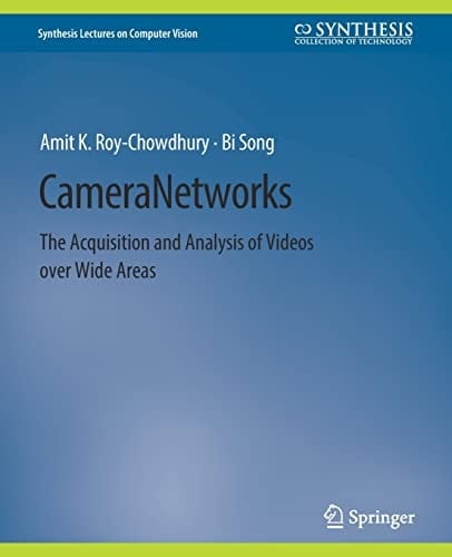 Camera Networks The Acquisition and Analysis of Videos over Wide Areas