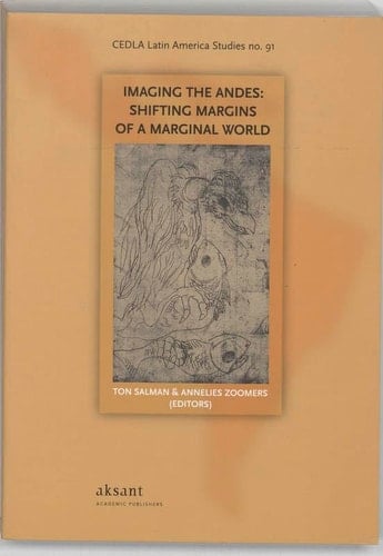 Imaging the Andes: Shifting Margins of a Marginal World (Latin America Studies, 91.)
