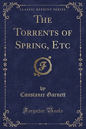 The Torrents of Spring, Etc (Classic Reprint)