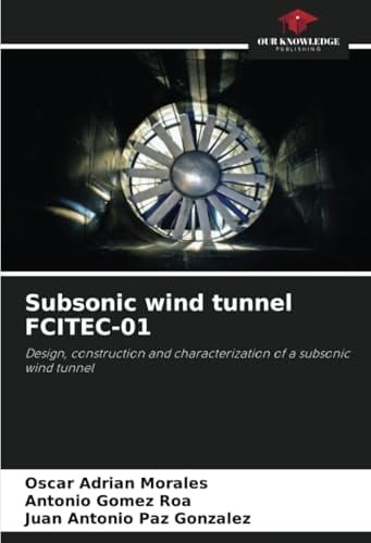 Subsonic wind tunnel FCITEC-01: Design, construction and characterization of a subsonic wind tunnel