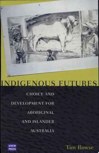 Indigenous Futures Choice and Development for Aboriginal and Islander Australia