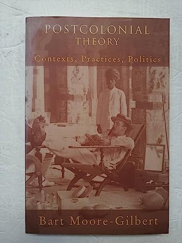 Postcolonial Theory Contexts, Practices, Politics
