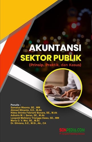 AKUNTANSI SEKTOR PUBLIK : Prinsip, Praktik, dan Kasus