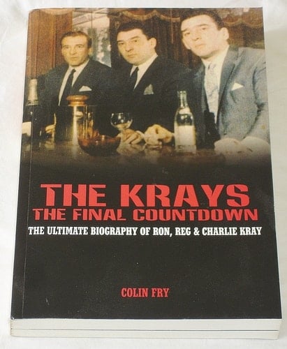 The Krays - The Final Countdown The Ultimate Biography of Ron, Reg and Charlie Kray