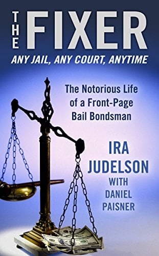 The Fixer The Notorious Life of a Front-Page Bail Bondsman
