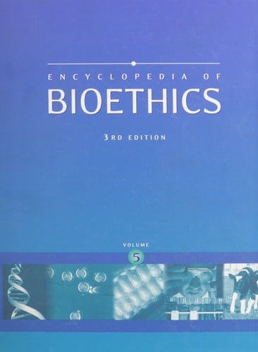 Encyclopedia of Bioethics